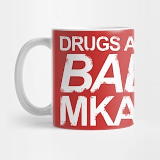 Drugs are Bad Mkay Mug